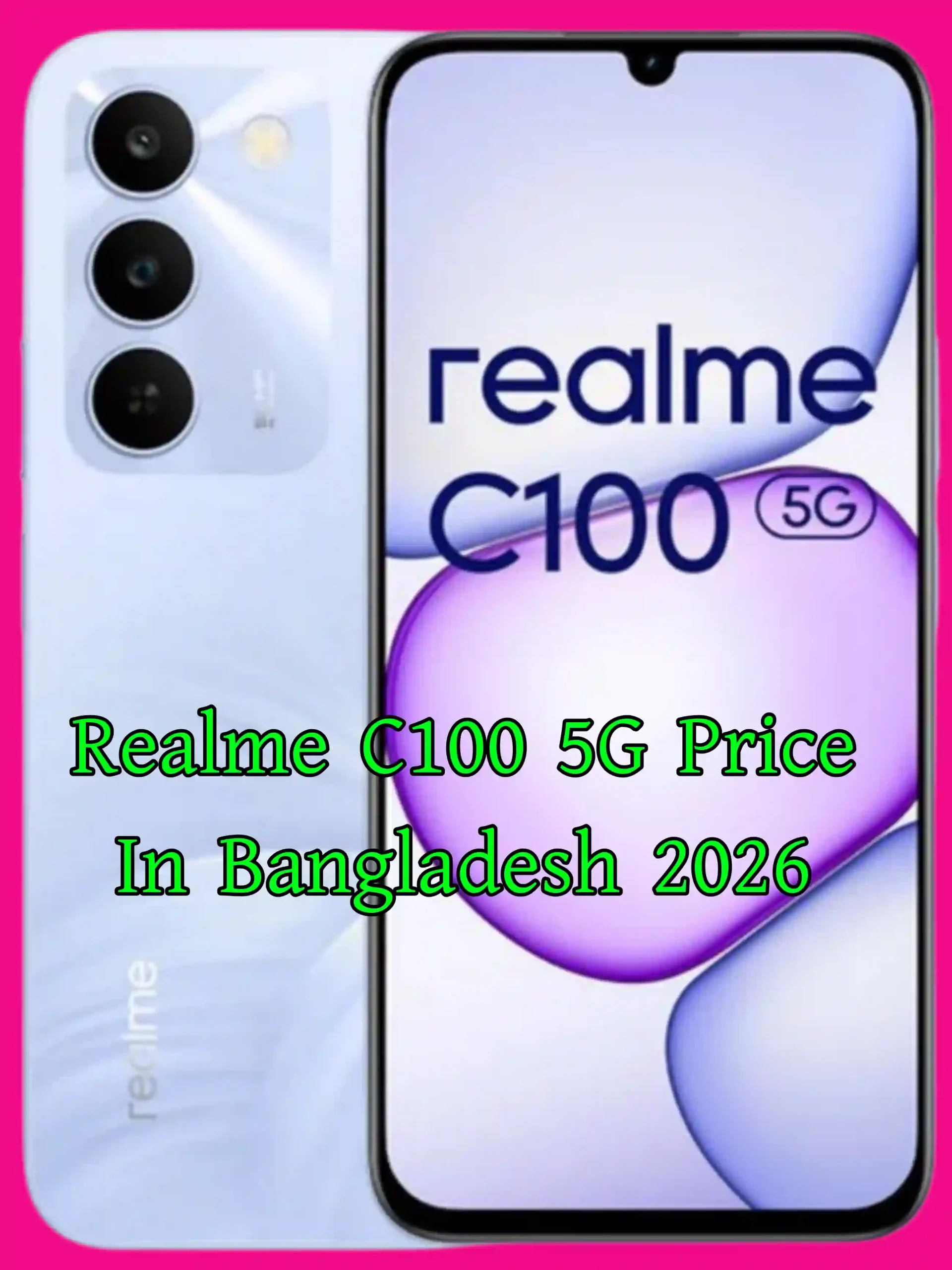 রিয়েলমি সি১০০ 5জি এর দাম কত বাংলাদেশে? Realme C100 5G Price In Bangladesh 2026